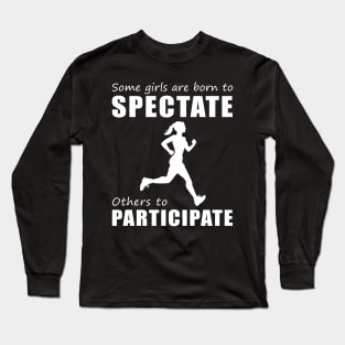 Embrace Your Spectator Side - Funny 'Some Girls Are Born to Spectate' Running Tee & Hoodie! Long Sleeve T-Shirt